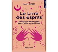 Le Livre Des Esprits - La Bible Incontournable Pour S'initier Au Spiritisme