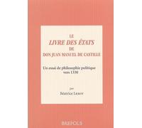 Le Livre des Etats de Don Juan Manuel de Castille: Un essai de philosophie politique vers 1330
