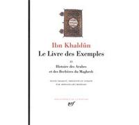 Le Livre des Exemples Ibn Khaldûn (Auteur), Abdesselam Cheddadi (Edité par)