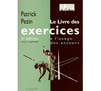 Le livre des exercices à l'usage des acteurs 3e édition revue et augmentée - Patrick Pezin - Entretemps - broché - Manuel