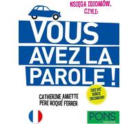 Le livre des expressions idiomatiques ou Vous avez la parole French ed.3 PONS