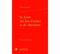 Le Livre des fais d'armes et de chevalerie - Christine de Pisan - Classiques Garnier - relié - Essai
