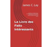 Le Livre des Faits Intéressants: : Curiosités pour les Esprits Curieux, Émerveillement pour les Esprits Étonnés, Faits Étonnants sur la Science, les Animaux, les Plantes, l'Amour et Plus Encore."