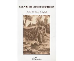 Le livre des gitans de Perpignan El llibre dels Gitanos de Perpinya - Collectif - L'harmattan - broché - Essai