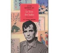Le livre des haïku Jack Kerouac (Auteur), Bertrand Agostini (Traduction)