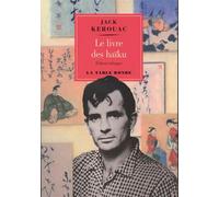Le livre des haïku - Jack Kerouac - Table ronde - broché - Anthologie