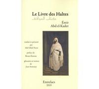 Le livre des haltes EMIR ABD EL-KADER (Auteur), Abd Allah Penot (Traduction), Bruno Etienne (Préface)