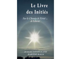 LE LIVRE DES INITIES - TOME 2: Sur le chemin de Vérité... de Liberté !