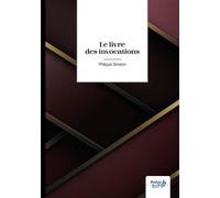 Le livre des invocations - Philippe Siméon - Nombre 7 - broché - Poésie