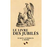 Le Livre Des Jubilés: ou Génèse Mineure