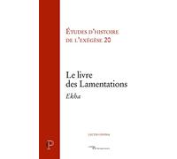 Le Livre des Lamentations - Ekha - Etudes d'histoire de l'exégèse 20