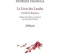 Le Livre des Laudes Patrizia Valduga (Auteur), Christian Travaux (Traduction)