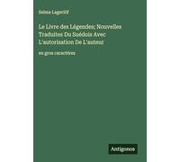 Le Livre des Légendes; Nouvelles Traduites Du Suédois Avec L'autorisation De L'auteur: en gros caractères