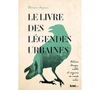 Le livre des légendes urbaines: Histoires étranges, entités et croyances du monde entier