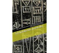 Le Livre des lois ancestrales - Anthologie des codes ancestraux: Codes, règles et aphorismes extraits des traditions mésopotamienne, égyptienne, hittite, spartiate, scandinave et indienne