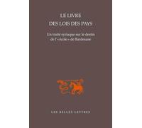 Le Livre Des Lois Des Pays - Un Traité Syriaque Sur Le Destin De L''école" De Bardesane