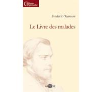 Le livre des malades - Frédéric Ozanam - Artege - broché - Essai