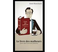 Le livre des malheurs: (pour rater sa vie avec panache)