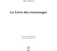 Le Livre des mensonges Mary Horlock (Auteur), Brice Matthieussent (Traduction)