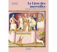 LE LIVRE DES MERVEILLES: Les Voyages du chevalier Jean de Mandeville
