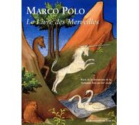 Le Livre des Merveilles : Récit de la découverte de la lointaine Asie au XIIIème siècle