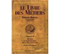 Le Livre des Métiers par Etienne Boileau, Prévôt de Paris (1261-1271) - Augmenté de Métiers et Corporations de la Ville de Paris