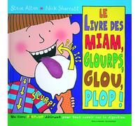 Le livre des miam, glourps, glou, plop !