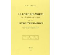 Le Livre des morts de l'Egypte ancienne est un livre d'initiation: Matériaux pour servir à l'étude de la philosophie égyptienne