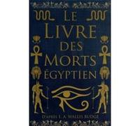 Le livre des morts égyptien E.A. Wallis Budge (Auteur)