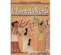 Le Livre des morts. Papyrus d'Ani, de Hunefer, d'Anhaï du British Museum