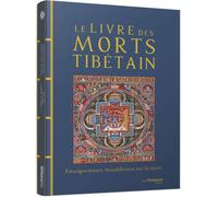Le livre des morts tibétain - Enseignements bouddhistes sur la mort Lama Kazi Dawa-Samdup (Auteur), Stéphanie Chaut (Traduction)