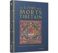 Le livre des morts tibétain - Enseignements bouddhistes sur la mort Lama Kazi Dawa-Samdup (Auteur), Stéphanie Chaut (Traduction)