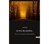 Le livre des mystères: une oeuvre du néo-platonicien Jamblique (250-330)