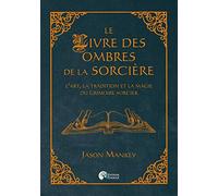 Le livre des ombres de la sorcière - L'art, la tradition et la magie du grimoire sorcier