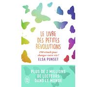 Le livre des petites révolutions: 250 rituels pour changer votre vie !
