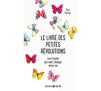 Le livre des petites révolutions: Les rituels qui vont changer votre vie