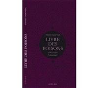 Livre des poisons : Corruption et fable du sixième livre de Pédacius Dioscoride et Andrés de Laguna, sur les poisons mortifères et les bêtes sauvages qui crachent le venin