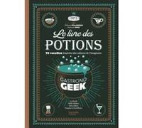 Gastronogeek – Le livre des potions – Hachette Pratique