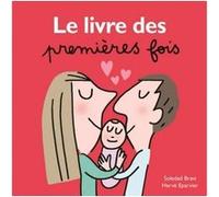 Le livre des premieres fois Soledad Bravi (Illustration), Hervé Eparvier (Auteur)
