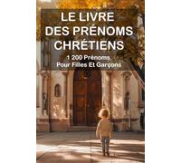 Le Livre Des Prénoms Chrétiens : 1 200 Prénoms Pour Filles Et Garçons