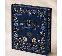 Le Livre des prières essentielles - Collectif - Animae - relié - Recueil