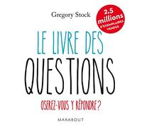 Le livre des questions: Oserez-vous y répondre ?