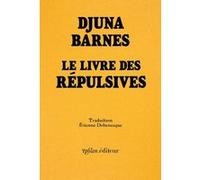 Le livre des Répulsives Djuna Barnes (Auteur), Liliane Giraudon (Postface), Etienne Dobenesque (Traduction)