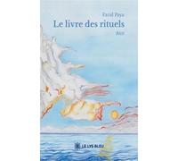 Le livre des rituels - Farid Paya - Le Lys Bleu - broché - Récit