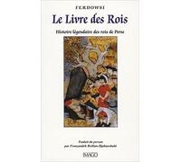 Le livre des Rois: Histoire légendaire des rois de Perse