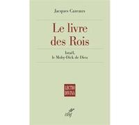 Le livre des rois - israel, le moby-dick de dieu Jacques Cazeaux (Auteur)