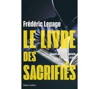 Frédéric Lepage – Le Livre des sacrifiés – Roman – Broché (Éditions Robert Laffont)