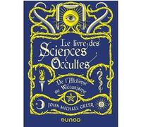 Le Livre des Sciences Occultes - De l'Alchimie au Wiccanisme John Michael Greer (Auteur)