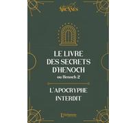 Le livre des secrets d'Hénoch (2 Hénoch) - L'apocryphe interdit (nouvelle traduction-texte intégral)
