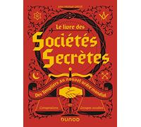 Le Livre Des Sociétés Secrètes - Des Templiers Au Nouvel Ordre Mondial